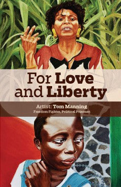 For Love and Liberty: Artist Tom Manning: Freedom Fighter, Political Prisoner