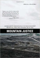 Mountain Justice: Homegrown Resistance to Mountaintop Removal for the Future of Us All