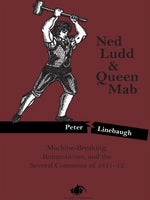 Ned Ludd and Queen Mab: Machine-Breaking, Romanticism, and the Several Commons of 1811-12