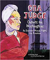 Ona Judge Outwits the Washingtons: An Enslaved Woman Fights for Freedom