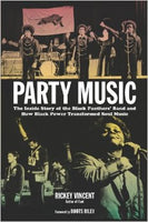 Party Music: The Inside Story of the Black Panthers' Band and How Black Power Transformed Soul Music