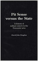 Pit Sense Versus the State: A History of Militant Minors in the Doncaster Area