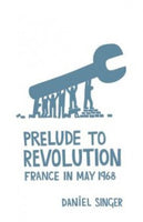 Prelude to Revolution: France in May 1968