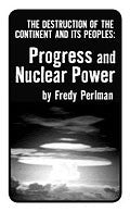 Progress and Nuclear Power: The Destruction of the Continent and Its Peoples