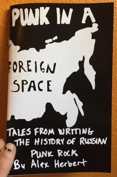 Punk in A Foreign Space: Tales from Writing the History of Russian Punk Rock