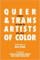 Queer & Trans Artists of Color: Stories of Some of Our Lives