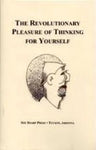 The Revolutionary Pleasure of Thinking for Yourself