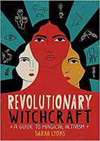 Revolutionary Witchcraft: A Guide to Magical Activism