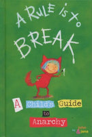 A Rule is to Break:  A Child's Guide to Anarchy