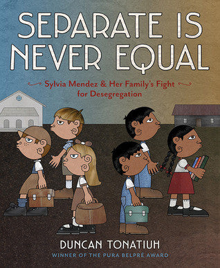 Separate is Never Equal: Sylvia Mendez and Her Family's Fight for Desegregation