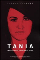 Tania: Undercover with Che Guevara in Bolivia