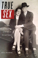 True Sex: The Lives of Trans Men at the Turn of the Twentieth Century