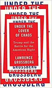 Under the Cover of Chaos: Trump and the Battle for the American Right