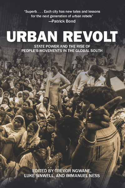 Urban Revolt: State Power and the Rise of People's Movements in the Global South