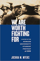 We Are Worth Fighting For: A History of the Howard University Student Protest of 1989