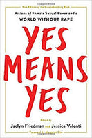 Yes Means Yes!: Visions of Female Sexual Power and a World Without Rape